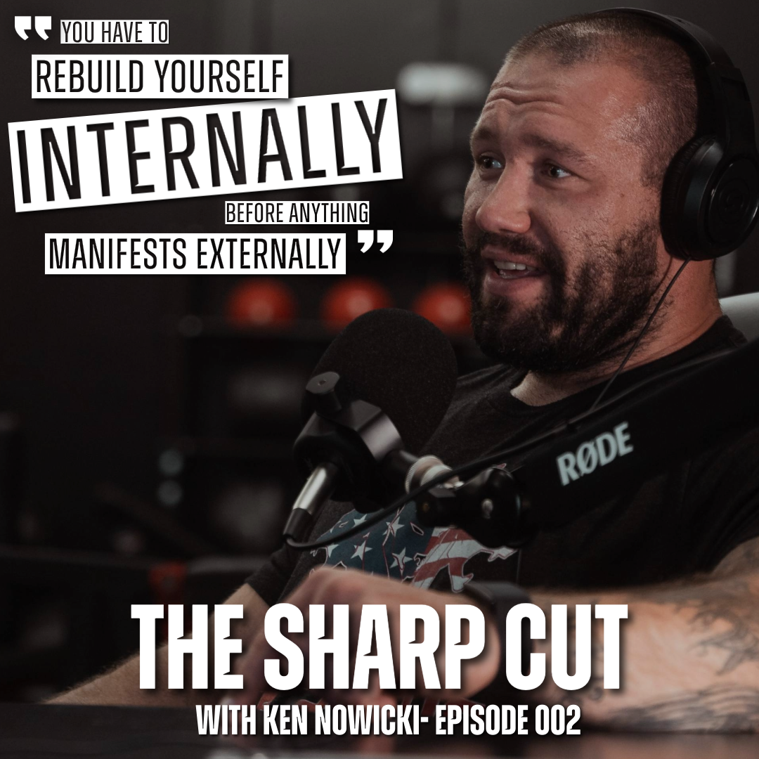 The Sharp Cut 002 – Rebuilding Yourself From the Inside